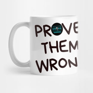 Prove Them Wrong - Classic Black Mug